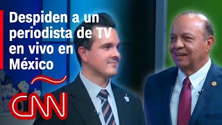 Escándalo por el despido de un periodista en México en plena transmisión en vivo [upl. by Annayoj]