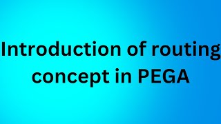 Introduction of Routing concept in PEGA [upl. by Eltsyrk]