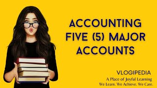 Accounting Types of Major Accounts Accounting Five Major Accounts [upl. by Malvina]