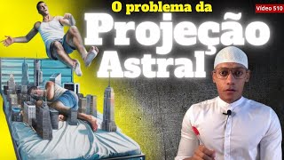 O problema da PROJEÇÃO ASTRAL 510 [upl. by Pike]