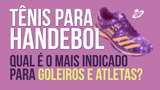 Tênis de Handebol  Qual tênis mais indicado pra handebol [upl. by Alexandros]