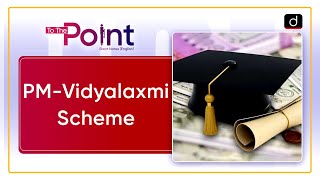 Cabinet Approved PMVidyalaxmi Scheme  Free Education Loans  To The Point  Drishti IAS English [upl. by Eirrab771]