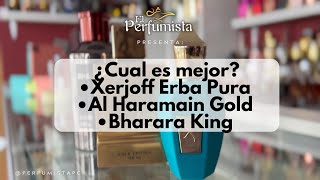 Erba Pura Xerjoff Vs Al Haramain Gold Vs Bharara King ¿cual es mejor [upl. by Garlen680]