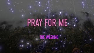 The Weeknd  Pray For Me With Kendrick Lamar Lyrics  I Live By My Own Law [upl. by Abas689]