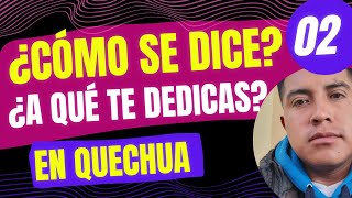 ¿COMO SE DICE A QUE TE DEDICAS EN QUECHUA  PREGUNTAS USUALES EN QUECHUA [upl. by Flavian]