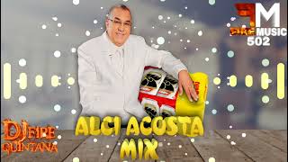 Alci Acosta Mix Grandes Exitos De Cantina 🔥 Dj Fire Quintana [upl. by Dub959]