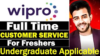 Customer Support Associate  WIPRO  For Freshers  FULL TIME [upl. by Wolfgram566]