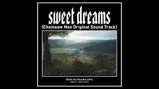 sweet dreams（Chainsaw Man Original Soundtrack）Music by kensuke ushio [upl. by Felicity296]