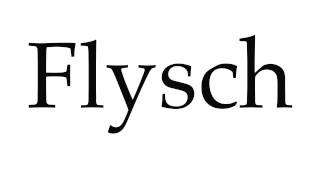 How to Pronounce Flysch [upl. by Nonah]