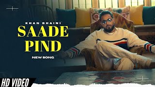 Saade Pind  Khan Bhaini New Song Official Video  New Punjabi Songs [upl. by Colwin]