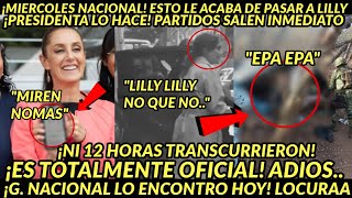 MIERCOLES BOOM ESTO LE ACABA DE PASAR A LILLY TELLEZ G NACIONAL ENCONTRO ESTO PRESIDENTA LO HACE [upl. by Rolando]