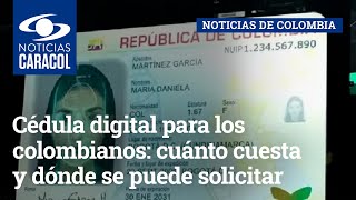 Cédula digital para los colombianos cuánto cuesta y dónde se puede solicitar [upl. by Roberts]