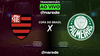 FLAMENGO X PALMEIRAS AO VIVO  TRANSMISSÃO AO VIVO COPA DO BRASIL 2024 OITAVAS DE FINAL [upl. by Irpak]