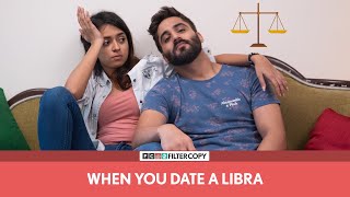 FilterCopy  When You Date A Libra तुला राशि   Ft Devika Vatsa and Abhinav Verma [upl. by Aysahc]