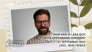 Hur kan vi läsa och förstå Uppenbarelseboken  Joel MacInnes  21092024 [upl. by Freberg]