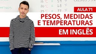 PESOS MEDIDAS E TEMPERATURAS EM INGLÊS  AULA 71 PARA INICIANTES  PROFESSOR KENNY [upl. by Karly]