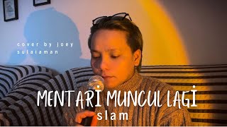 MENTARI MUNCUL LAGI SLAM COVER BY JOEY SULAIMAN [upl. by Asreht]