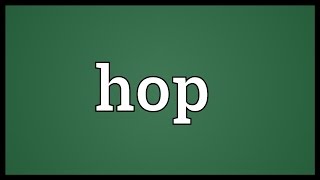 Hop Meaning [upl. by Brebner]