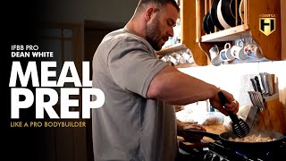 Meal Prep Like a Pro Bodybuilder  IFBB Pro Dean White  HOSSTILE [upl. by Cogn]