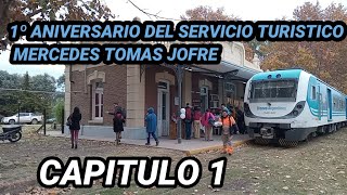 579 1° Aniversario del tren turístico MercedesTomas Jofre Capitulo 1 [upl. by Harned]