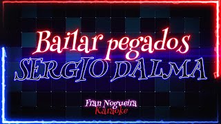 BAILAR PEGADOS SERGIO DALMAkaraoke [upl. by Yesrej]