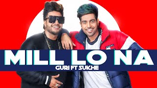 GURI Feat SukhE  Mill Lo Na  Lyrics Video  Jaani  Punjabi Songs 2019  Geet MP3 [upl. by Prem]