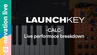 Launchkey MK3  CALC Live Performance Breakdown  Novation Live [upl. by Orlene]