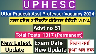 UPHESC Asst Professor VacancyAdvt no 51 Exam Date Update [upl. by Ilrahs]