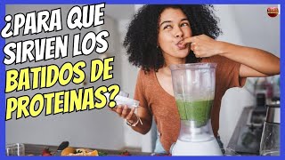 🔴 ¿PARA QUÉ SIRVEN LOS BATIDOS DE PROTEÍNAS 🥤 Y CUÁNDO TOMAR [upl. by Tati810]