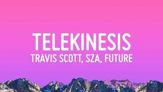 Travis Scott  TELEKINESIS Lyrics ft SZA Future [upl. by Sulihpoeht]