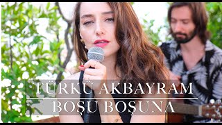 BOŞUBOŞUNA Türkü Akbayram  BOŞU BOŞUNA [upl. by Cleave]