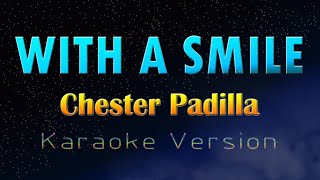 WITH A SMILE  Chester Padilla KARAOKE VERSION [upl. by Dorothy23]