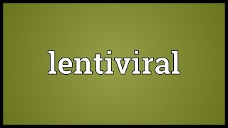 Lentiviral Meaning [upl. by Madea278]