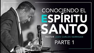 Conociendo El Espíritu Santo PARTE 1 Pastor Juan Carlos Harrigan [upl. by Mcnutt]