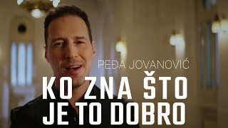 PEDJA JOVANOVIC  KO ZNA STO JE TO DOBRO OFFICIAL VIDEO 2023 [upl. by Xela]