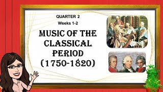 Music of the Classical Period  Music 9  Quarter 2  Weeks12  MELC Based [upl. by Kotz]