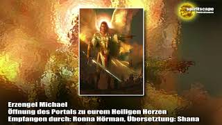 Erzengel Michael  Öffnung des Portals zu eurem Heiligen Herzen [upl. by Airyt534]