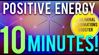 🎧ATTRACT POSITIVE ENERGY IN 10 MINUTES SUBLIMINAL AFFIRMATIONS BOOSTER REAL RESULTS DAILY [upl. by Livvie202]