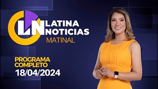 LATINA EN VIVO EDICIÓN MATINAL  JUEVES 18 DE ABRIL DE 2024 [upl. by Rosabelle]