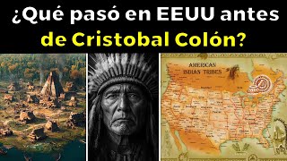 Así era la vida en Estados Unidos antes de Cristóbal Colón 8000 aC  1492 dC [upl. by Loughlin]