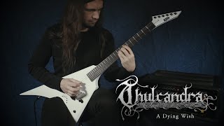 Thulcandra  quotA Dying Wishquot Official Guitar Playthrough 4K [upl. by Neilson]