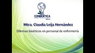 Dilemas bioéticos en personal de enfermería Claudia Leija Hernández [upl. by Enyawd457]