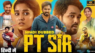 PT Sir Movie Hindi Dubbed Release Update  Pt Sir Comedy Drama Movie Hindi Dubbed  PT Sir Movie [upl. by Laurene]