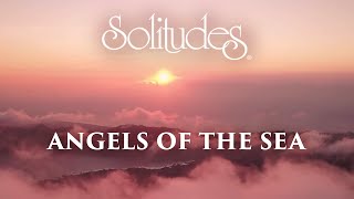 1 hour of Relaxing Music Dan Gibson’s Solitudes  Angels of the Sea Full Album [upl. by Dexter]