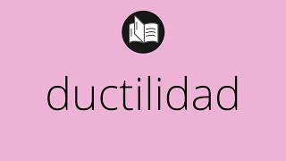 Que significa DUCTILIDAD • ductilidad SIGNIFICADO • ductilidad DEFINICIÓN • Que es DUCTILIDAD [upl. by Nivets]