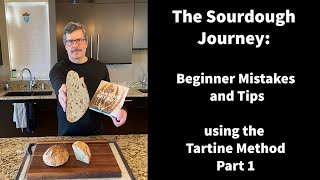 Tartine Bread StepbyStep  Part 1  Beginner Mistakes and Tips [upl. by Ruyle]