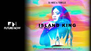 DJ Noiz amp Tenelle  Island King Remix Audio ft Spawnbreezie Kennyon Brown amp Rellek Brown [upl. by Ahsemak679]