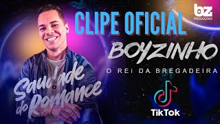 Saudade do Romance  Boyzinho o Rei da Bregadeira CLIPE OFICIAL [upl. by Alfonso]