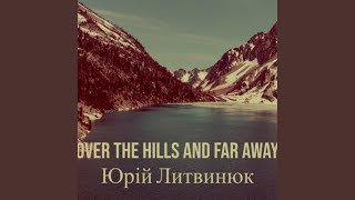 Over The Hills And Far Away [upl. by Erina]