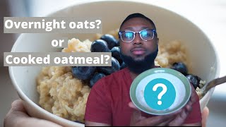 Overnight Oats vs Cooked Oatmeal which is better [upl. by Junji]